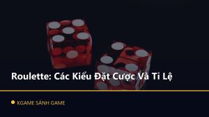 Read more about the article Roulette: Các Kiểu Đặt Cược Và Tỉ Lệ