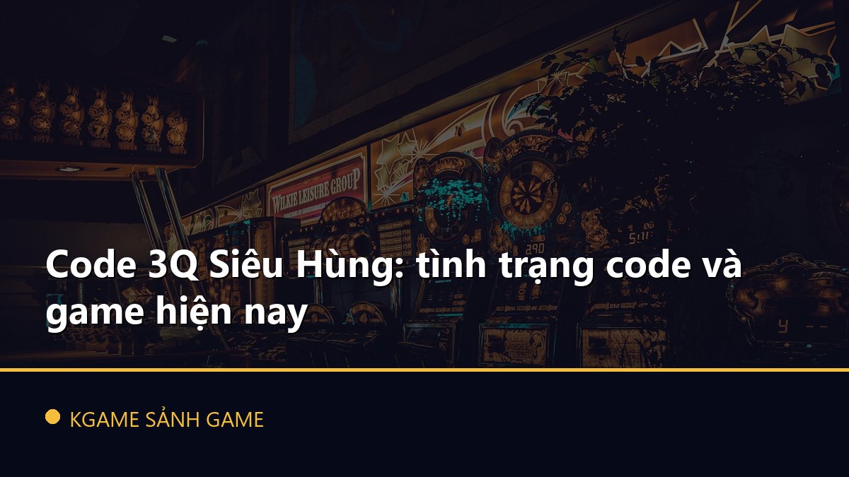 You are currently viewing Code 3Q Siêu Hùng: tình trạng code và game hiện nay