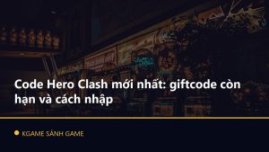 Read more about the article Code Hero Clash mới nhất: giftcode còn hạn và cách nhập