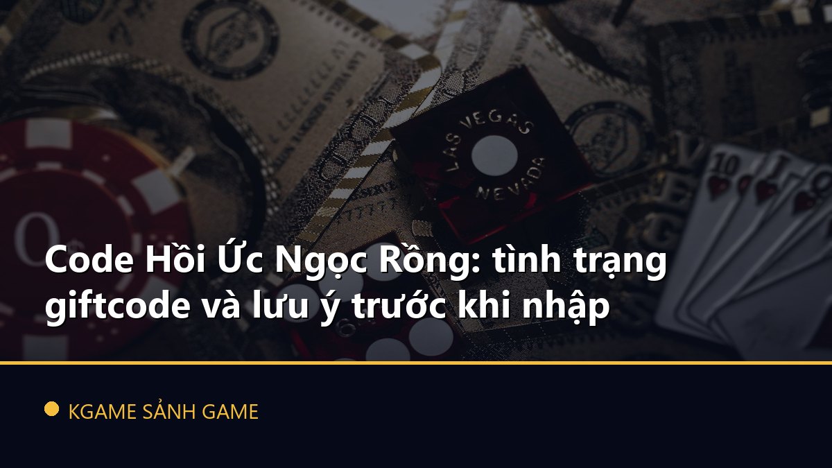 Read more about the article Code Hồi Ức Ngọc Rồng: tình trạng giftcode và lưu ý trước khi nhập