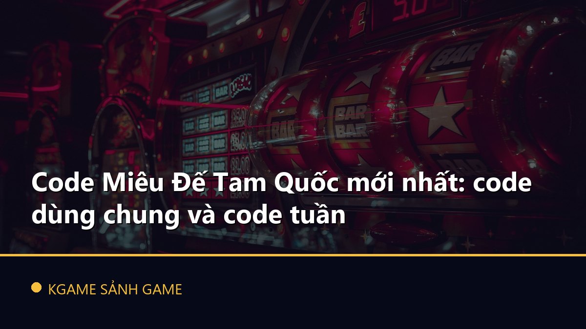 Read more about the article Code Miêu Đế Tam Quốc mới nhất: code dùng chung và code tuần