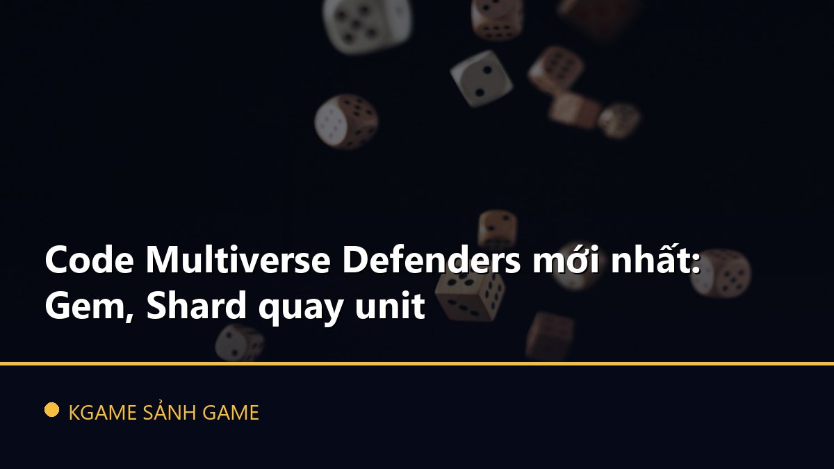 You are currently viewing Code Multiverse Defenders mới nhất: Gem, Shard quay unit