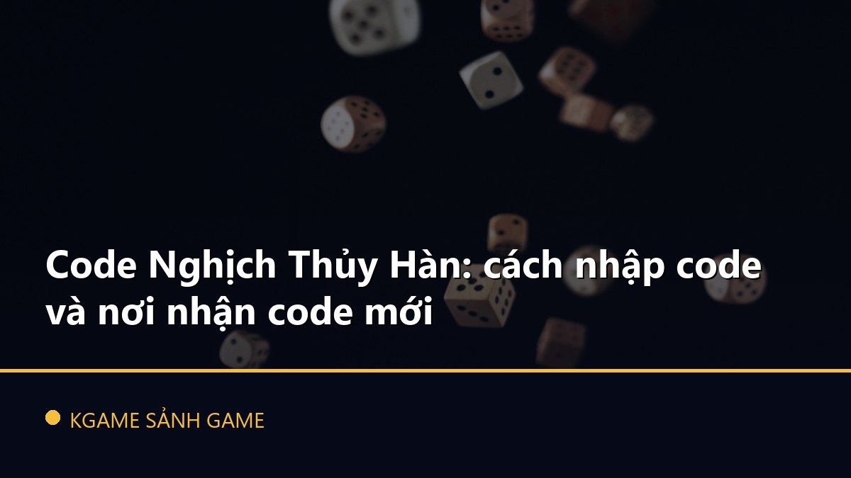 You are currently viewing Code Nghịch Thủy Hàn: cách nhập code và nơi nhận code mới