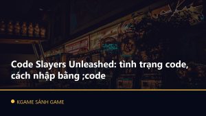 Read more about the article Code Slayers Unleashed: tình trạng code, cách nhập bằng ;code