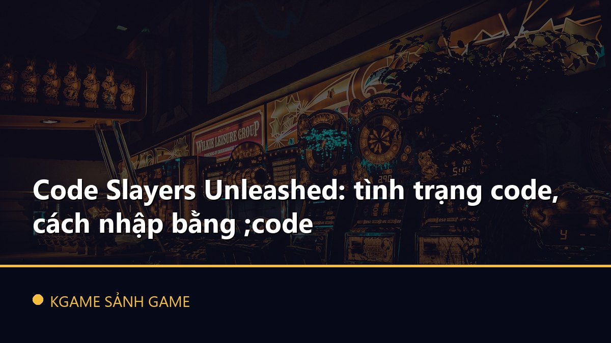You are currently viewing Code Slayers Unleashed: tình trạng code, cách nhập bằng ;code