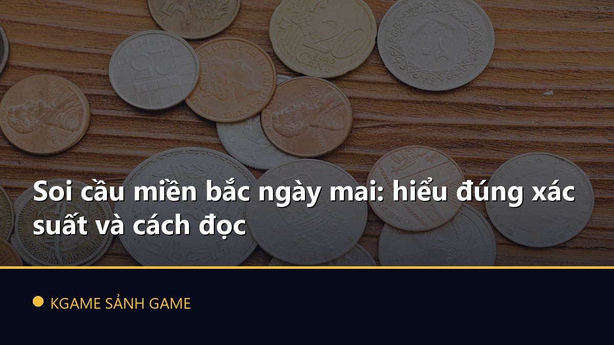 Read more about the article Soi cầu miền bắc ngày mai: hiểu đúng xác suất và cách đọc