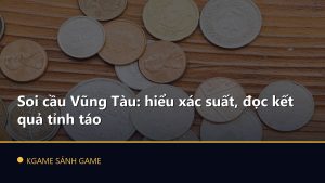 Read more about the article Soi cầu Vũng Tàu: hiểu xác suất, đọc kết quả tỉnh táo