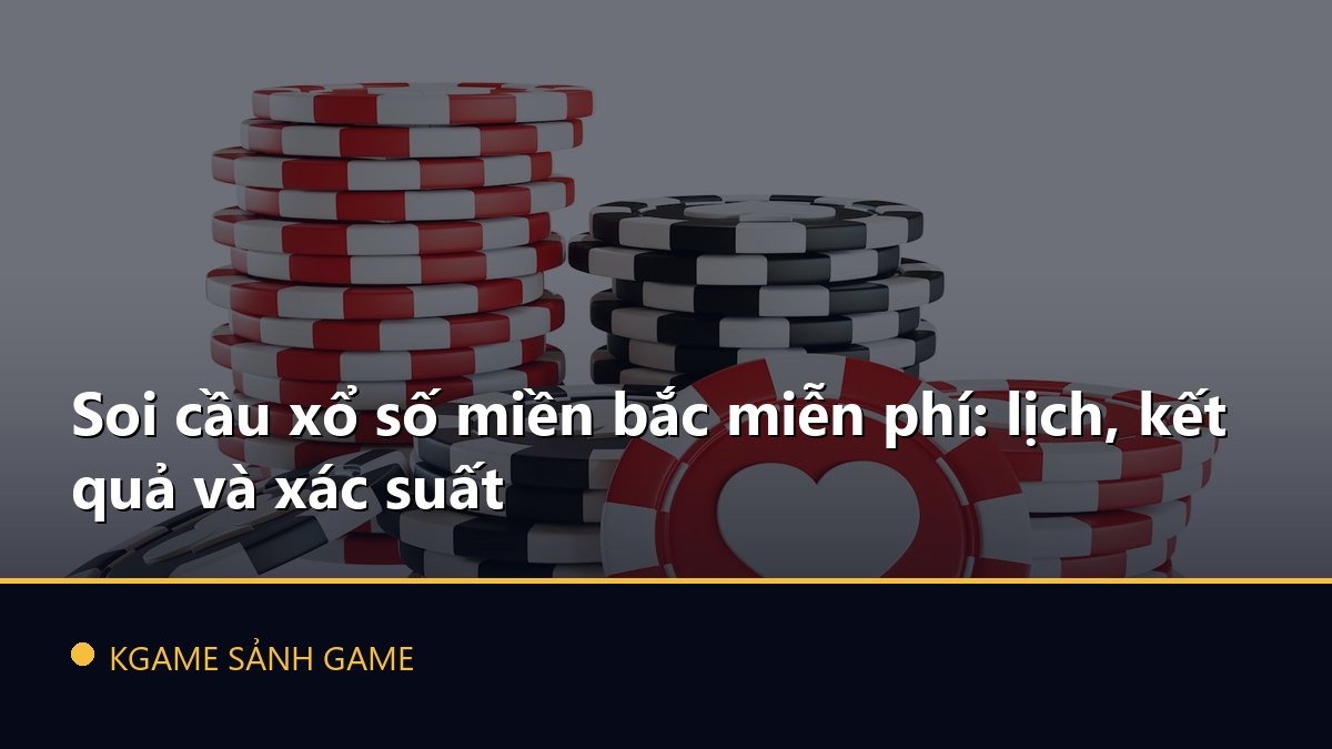 Read more about the article Soi cầu xổ số miền bắc miễn phí: lịch, kết quả và xác suất